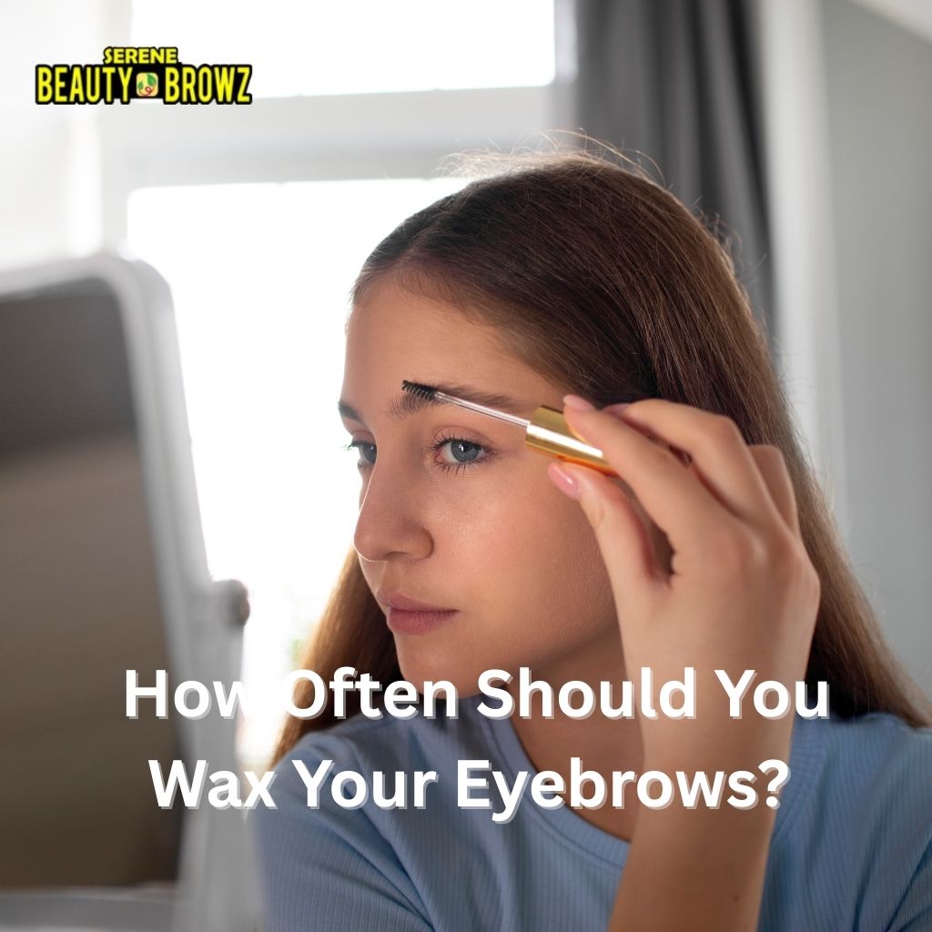 How Often Should You Wax Your Eyebrows? 